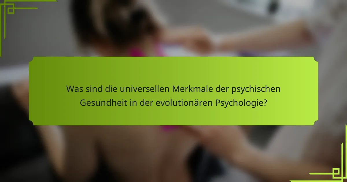 Was sind die universellen Merkmale der psychischen Gesundheit in der evolutionären Psychologie?