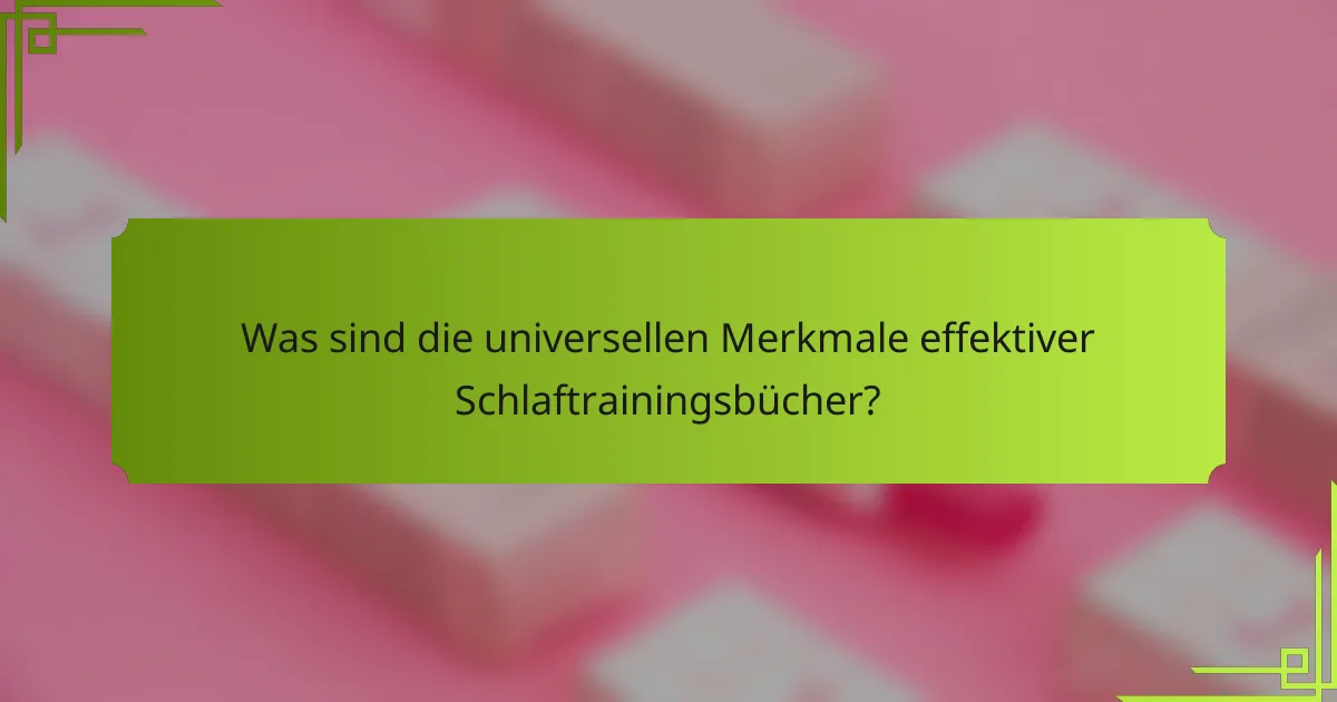 Was sind die universellen Merkmale effektiver Schlaftrainingsbücher?