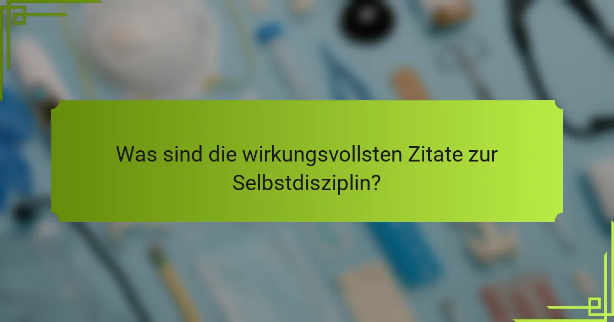 Was sind die wirkungsvollsten Zitate zur Selbstdisziplin?