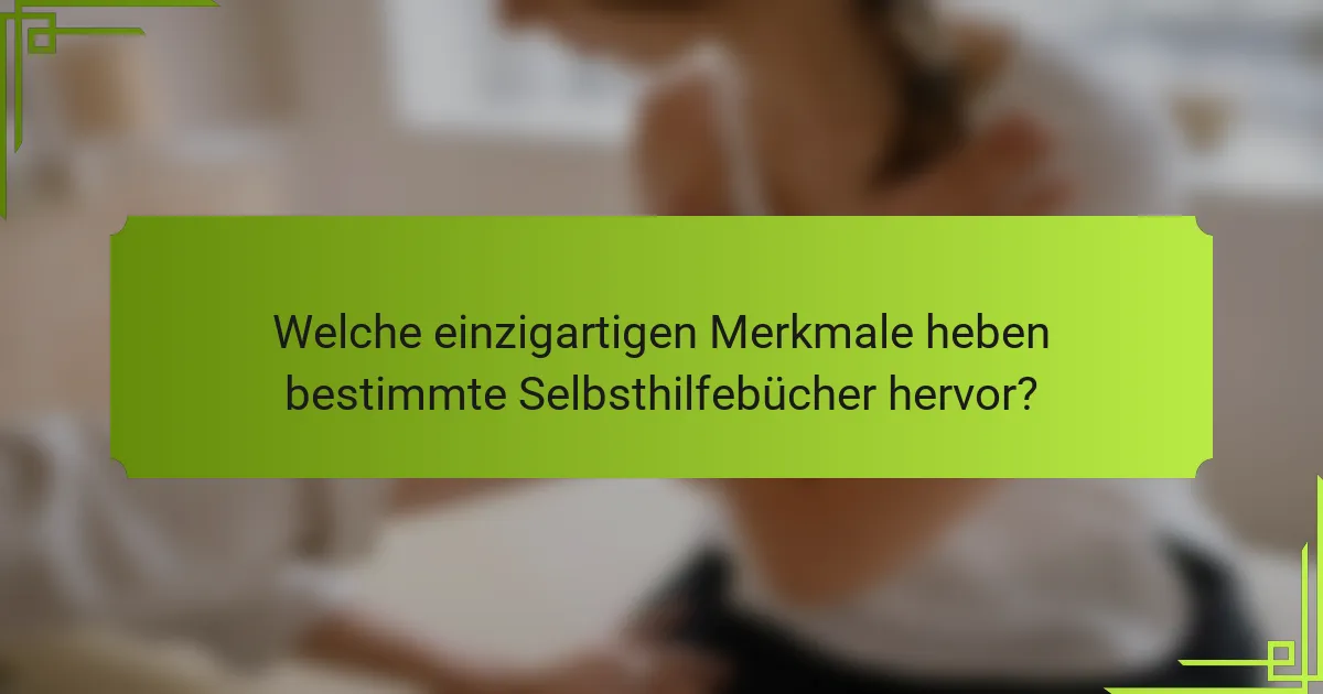Welche einzigartigen Merkmale heben bestimmte Selbsthilfebücher hervor?