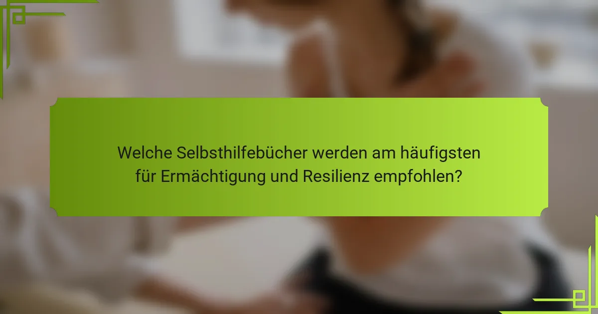 Welche Selbsthilfebücher werden am häufigsten für Ermächtigung und Resilienz empfohlen?